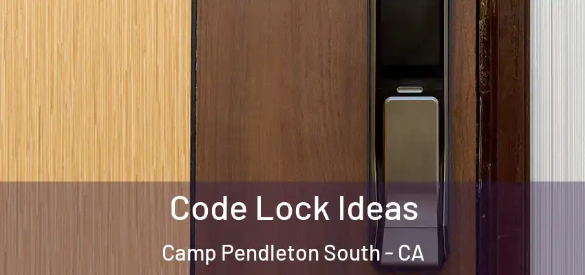  Code Lock Ideas Camp Pendleton South - CA