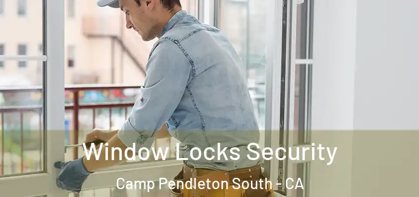  Window Locks Security Camp Pendleton South - CA
